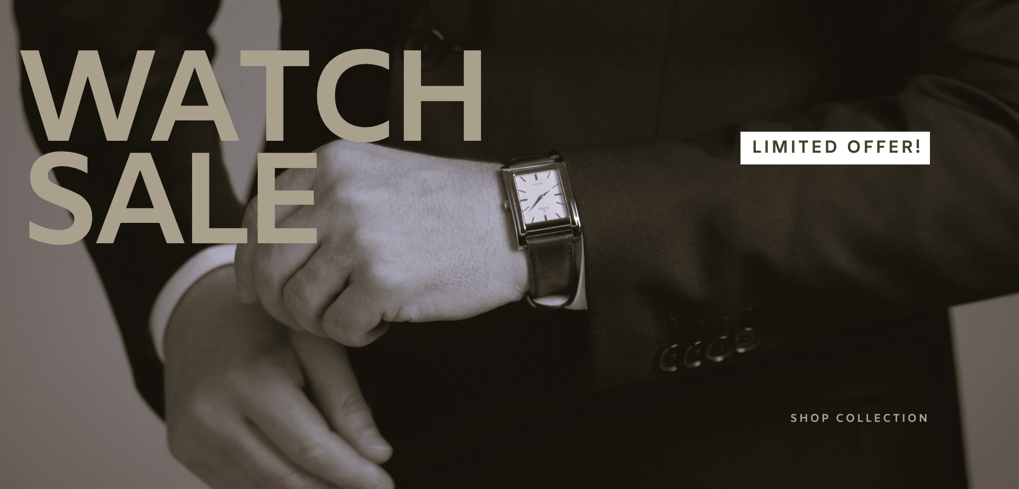 A person in a suit adjusts a wristwatch. The image is in sepia tones, with large text reading WATCH SALE on the left and LIMITED OFFER! in a small white box. Shop Collection is in the bottom right corner.